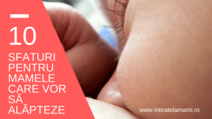 10 lucruri pe care trebuie să le știe mamele care vor să alăpteze